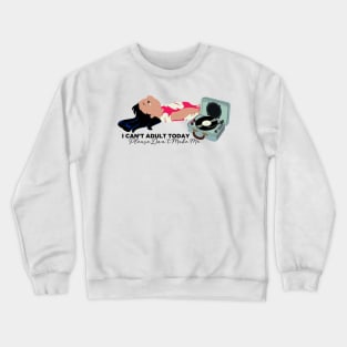 Lilo Can't Adult Today Crewneck Sweatshirt